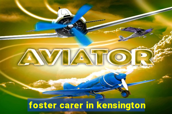 foster carer in kensington